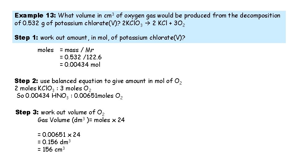 Example 13: What volume in cm 3 of oxygen gas would be produced from