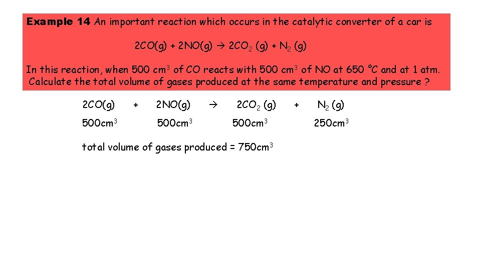 Example 14 An important reaction which occurs in the catalytic converter of a car