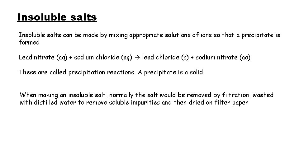 Insoluble salts can be made by mixing appropriate solutions of ions so that a