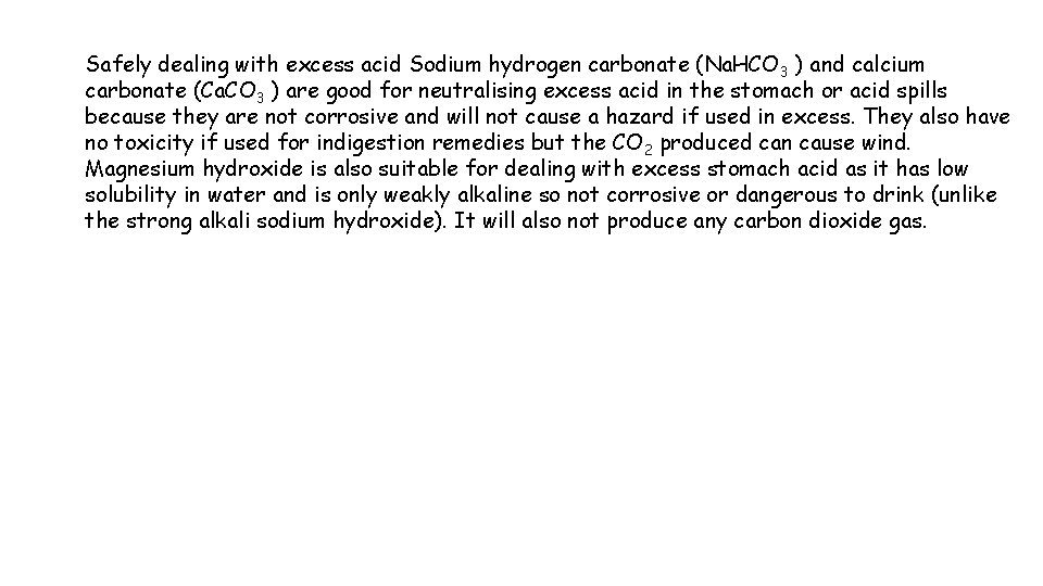 Safely dealing with excess acid Sodium hydrogen carbonate (Na. HCO 3 ) and calcium