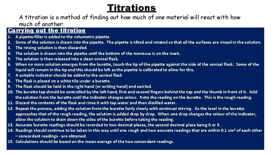 Titrations A titration is a method of finding out how much of one material