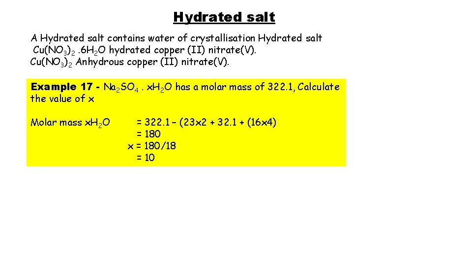 Hydrated salt A Hydrated salt contains water of crystallisation Hydrated salt Cu(NO 3)2. 6