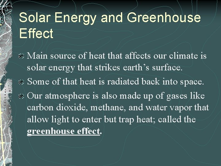 Solar Energy and Greenhouse Effect Main source of heat that affects our climate is