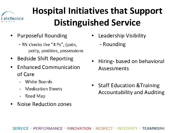 Hospital Initiatives that Support Distinguished Service • Purposeful Rounding - RN checks the “