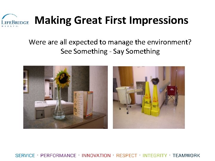 Making Great First Impressions Were all expected to manage the environment? See Something -