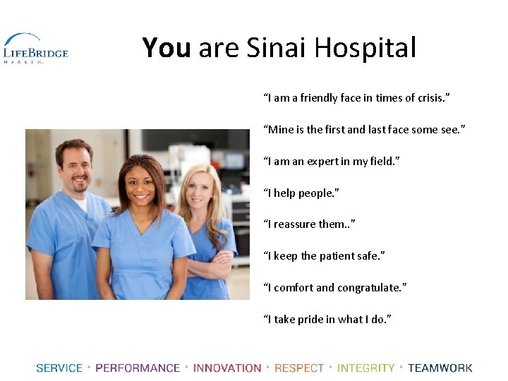 You are Sinai Hospital “I am a friendly face in times of crisis. ”