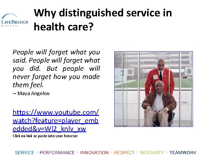 Why distinguished service in health care? People will forget what you said. People will