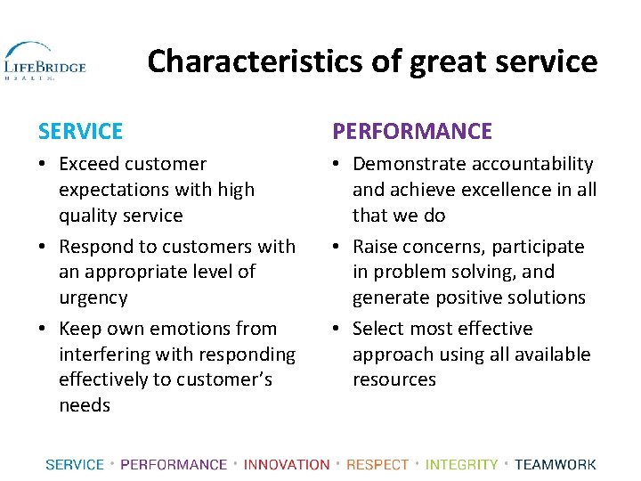 Characteristics of great service SERVICE PERFORMANCE • Exceed customer expectations with high quality service