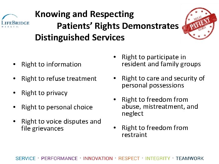 Knowing and Respecting Patients’ Rights Demonstrates Distinguished Services • Right to information • Right