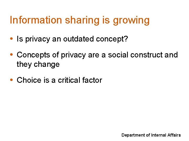 Information sharing is growing • Is privacy an outdated concept? • Concepts of privacy