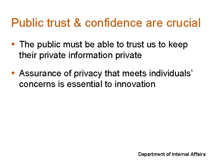 Public trust & confidence are crucial • The public must be able to trust