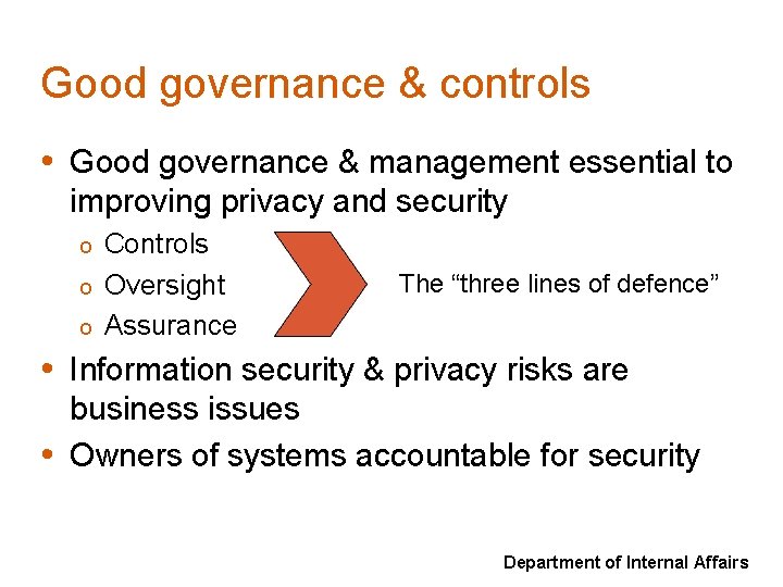 Good governance & controls • Good governance & management essential to improving privacy and