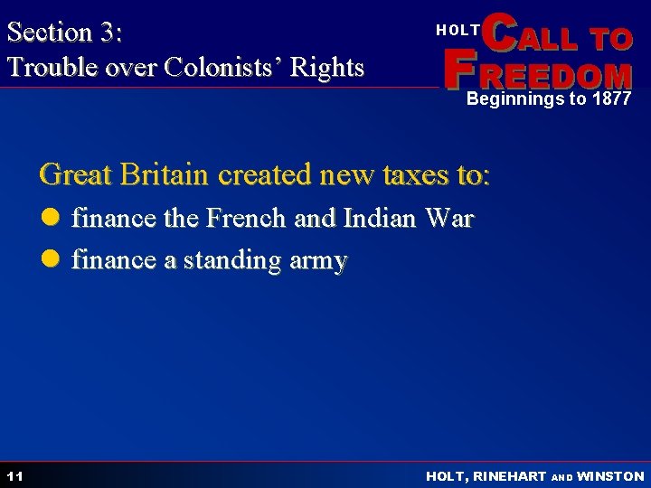 Section 3: Trouble over Colonists’ Rights CALL TO HOLT FREEDOM Beginnings to 1877 Great