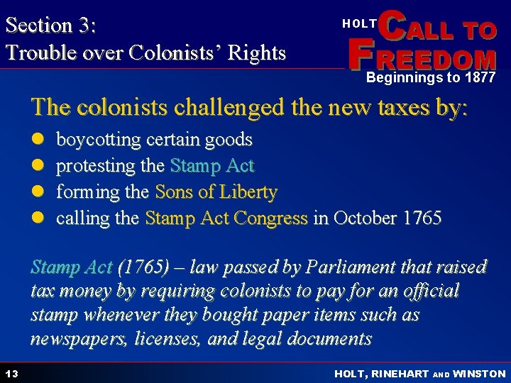 Section 3: Trouble over Colonists’ Rights CALL TO HOLT FREEDOM Beginnings to 1877 The