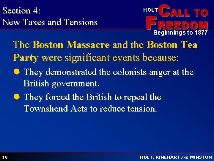 Section 4: New Taxes and Tensions CALL TO HOLT FREEDOM Beginnings to 1877 The