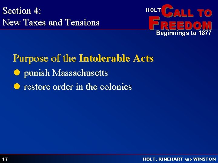 Section 4: New Taxes and Tensions CALL TO HOLT FREEDOM Beginnings to 1877 Purpose