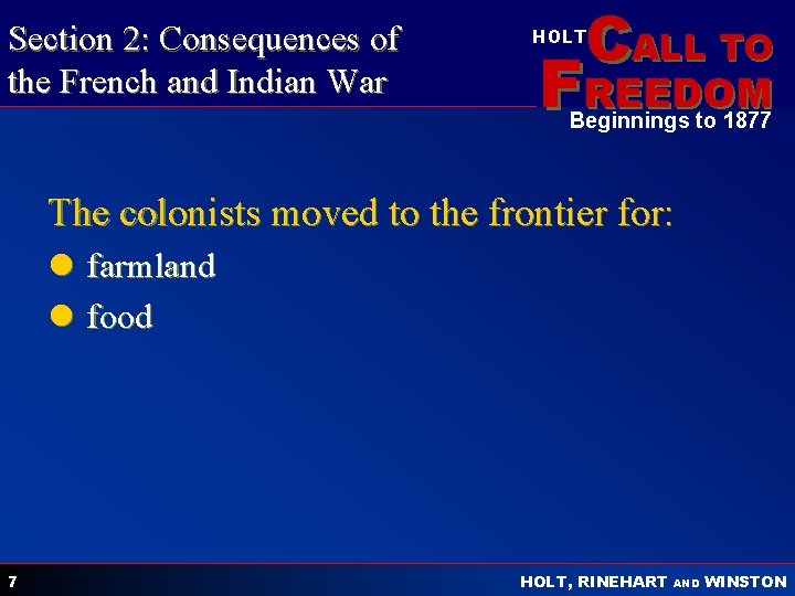 Section 2: Consequences of the French and Indian War CALL TO HOLT FREEDOM Beginnings