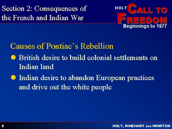 CALL TO Section 2: Consequences of the French and Indian War HOLT FREEDOM Beginnings