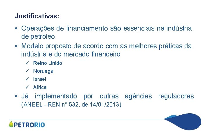 Justificativas: • Operações de financiamento são essenciais na indústria de petróleo • Modelo proposto