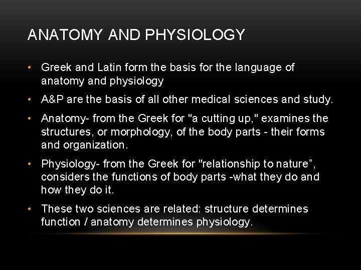 ANATOMY AND PHYSIOLOGY • Greek and Latin form the basis for the language of