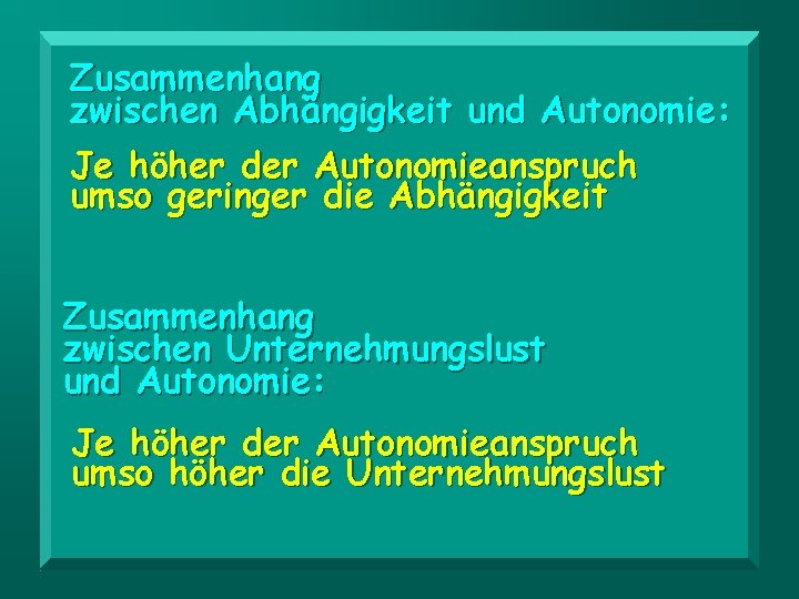 Zusammenhang zwischen Abhängigkeit und Autonomie: Je höher der Autonomieanspruch umso geringer die Abhängigkeit Zusammenhang