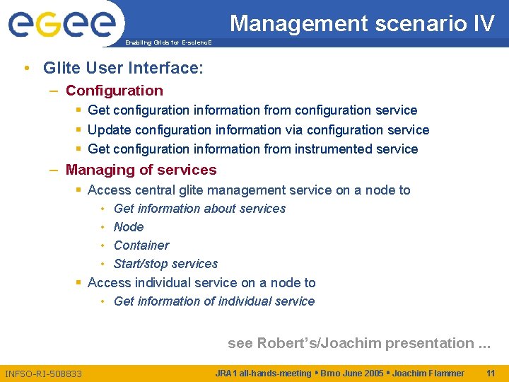 Management scenario IV Enabling Grids for E-scienc. E • Glite User Interface: – Configuration