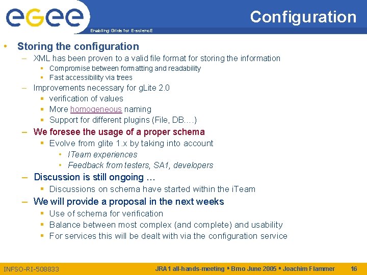 Configuration Enabling Grids for E-scienc. E • Storing the configuration – XML has been