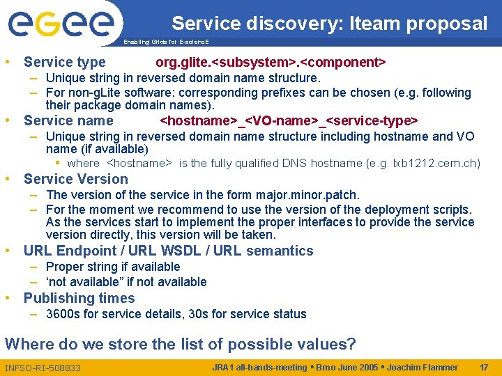 Service discovery: Iteam proposal Enabling Grids for E-scienc. E • Service type • org.