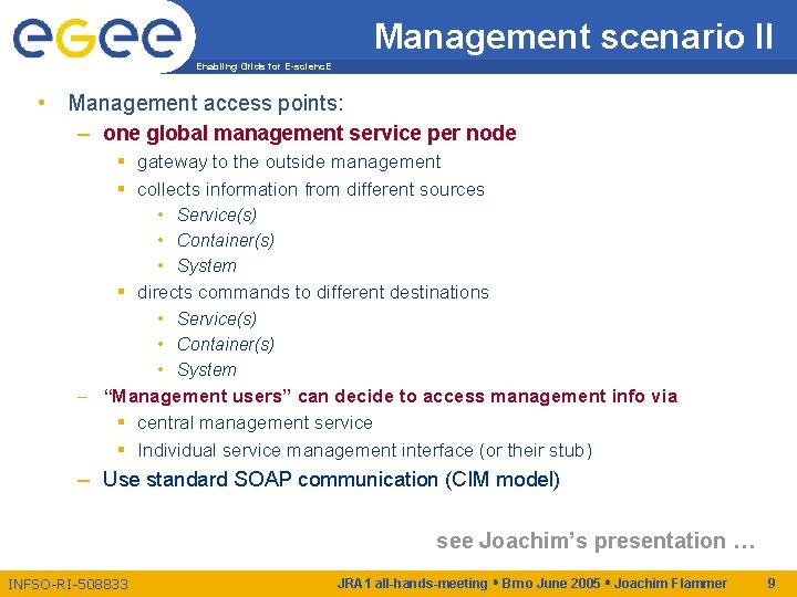Management scenario II Enabling Grids for E-scienc. E • Management access points: – one