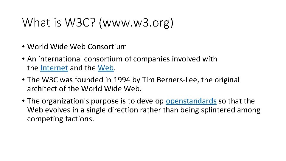 What is W 3 C? (www. w 3. org) • World Wide Web Consortium