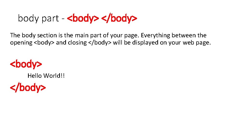 body part - <body> </body> The body section is the main part of your