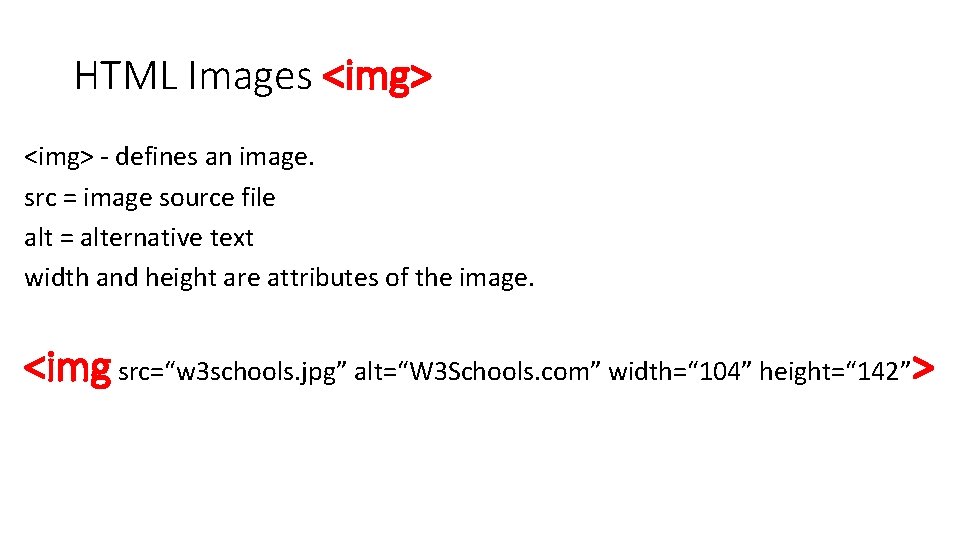 HTML Images <img> - defines an image. src = image source file alt =