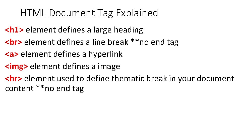 HTML Document Tag Explained <h 1> element defines a large heading element defines a