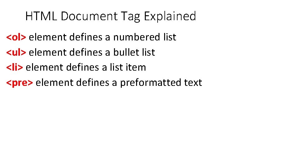 HTML Document Tag Explained <ol> element defines a numbered list <ul> element defines a