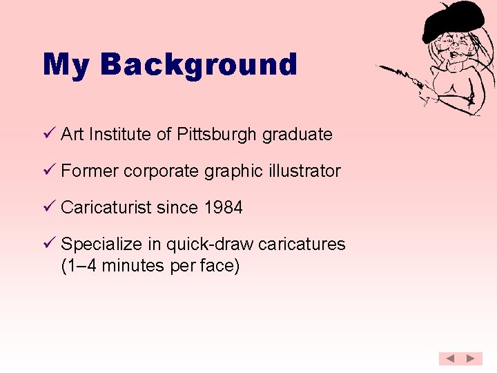 My Background ü Art Institute of Pittsburgh graduate ü Former corporate graphic illustrator ü