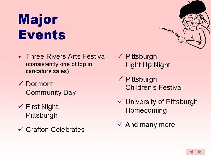 Major Events ü Three Rivers Arts Festival (consistently one of top in caricature sales)
