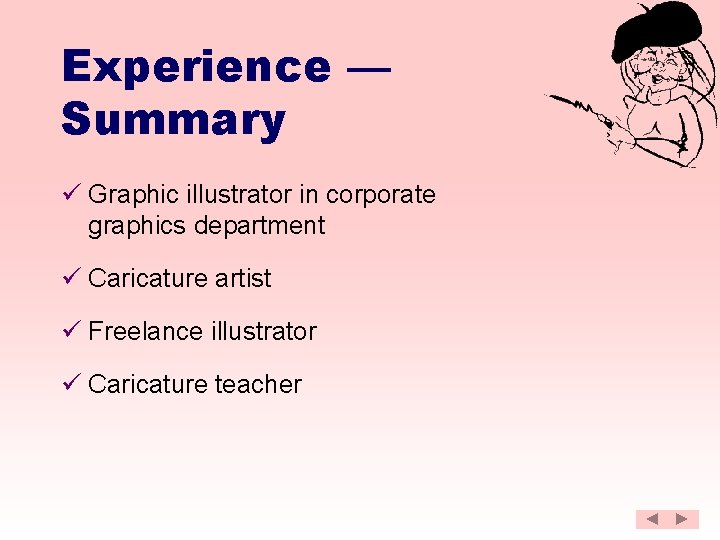 Experience — Summary ü Graphic illustrator in corporate graphics department ü Caricature artist ü