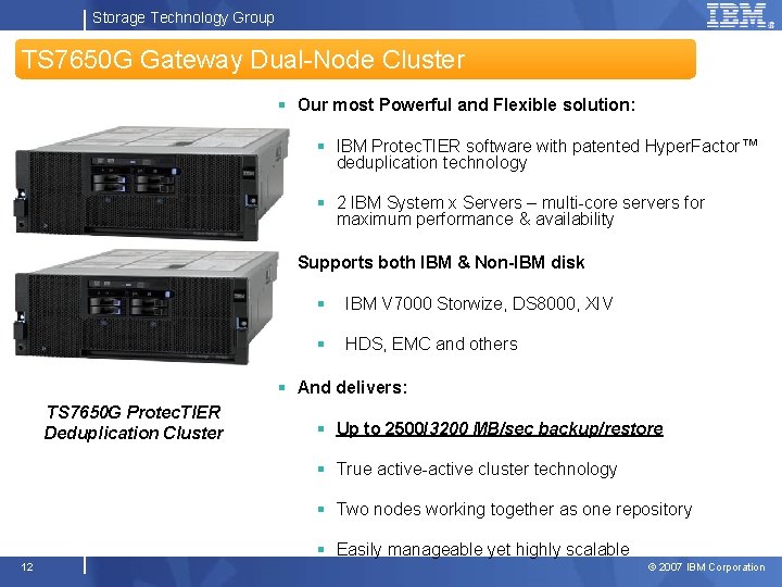 Storage Technology Group TS 7650 G Gateway Dual-Node Cluster § Our most Powerful and