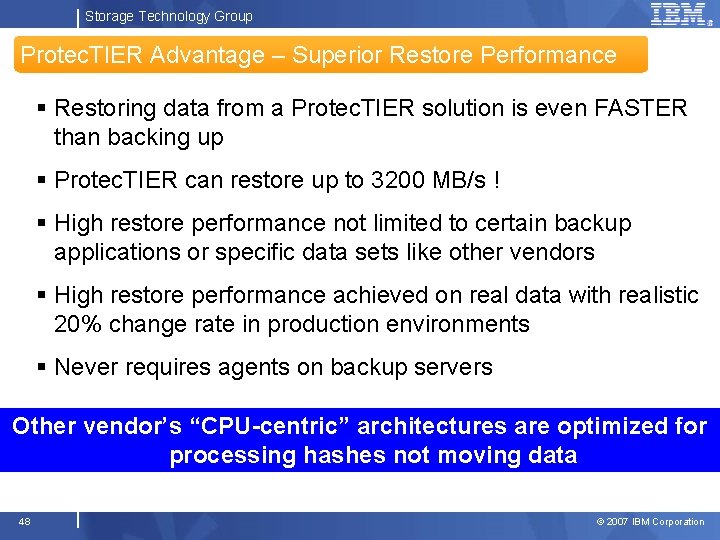 Storage Technology Group Protec. TIER Advantage – Superior Restore Performance § Restoring data from