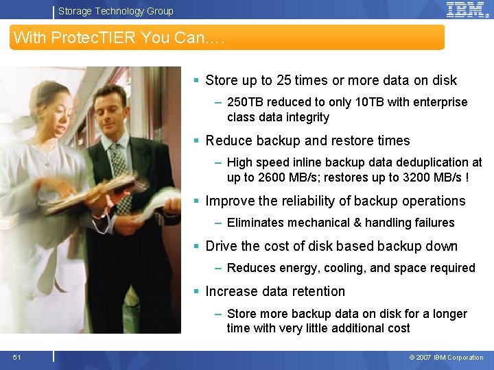 Storage Technology Group With Protec. TIER You Can…. § Store up to 25 times