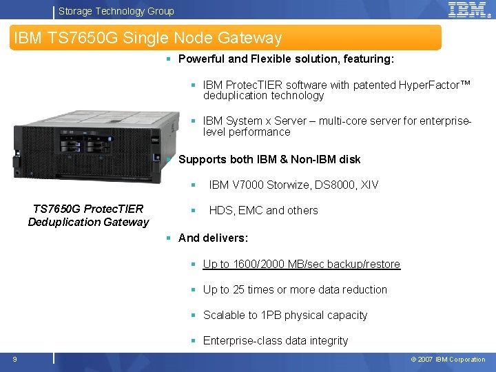 Storage Technology Group IBM TS 7650 G Single Node Gateway § Powerful and Flexible