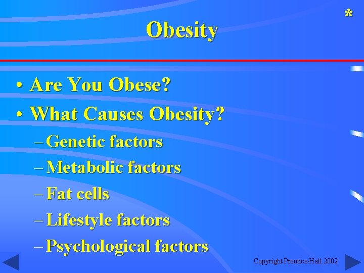 * Obesity • Are You Obese? • What Causes Obesity? – Genetic factors –