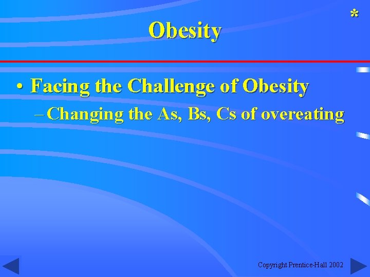 * Obesity • Facing the Challenge of Obesity – Changing the As, Bs, Cs