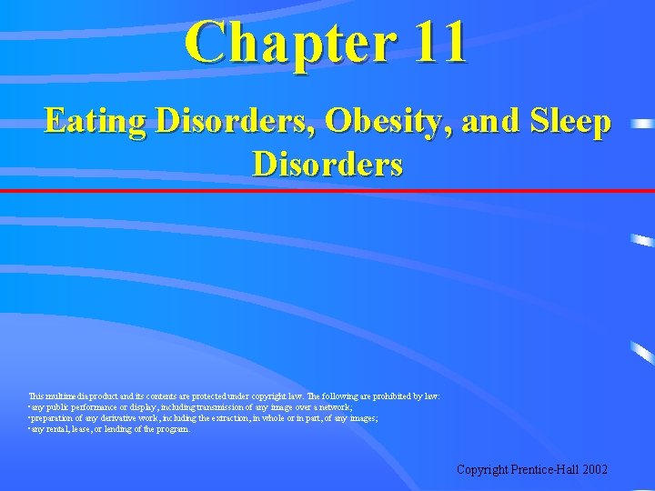 Chapter 11 Eating Disorders, Obesity, and Sleep Disorders This multimedia product and its contents
