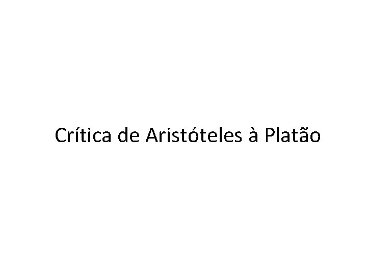 Crítica de Aristóteles à Platão 