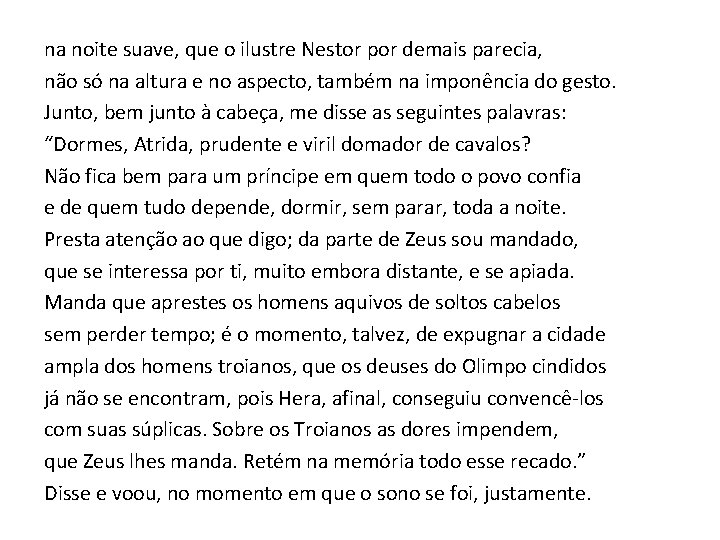 na noite suave, que o ilustre Nestor por demais parecia, não só na altura