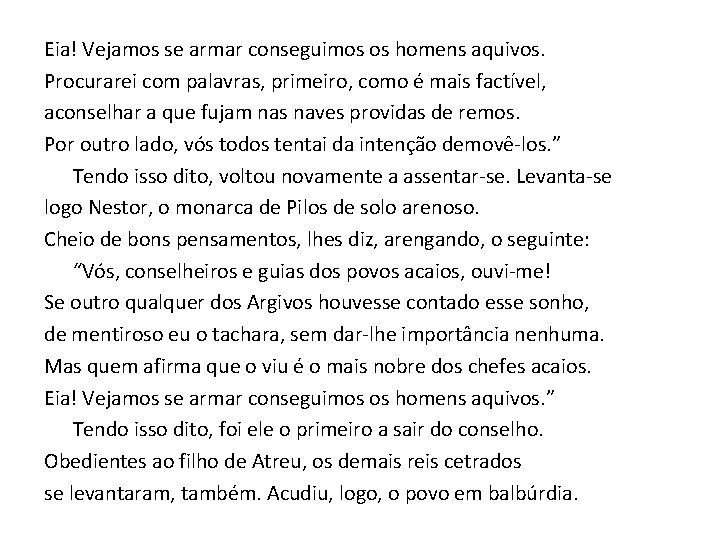 Eia! Vejamos se armar conseguimos os homens aquivos. Procurarei com palavras, primeiro, como é