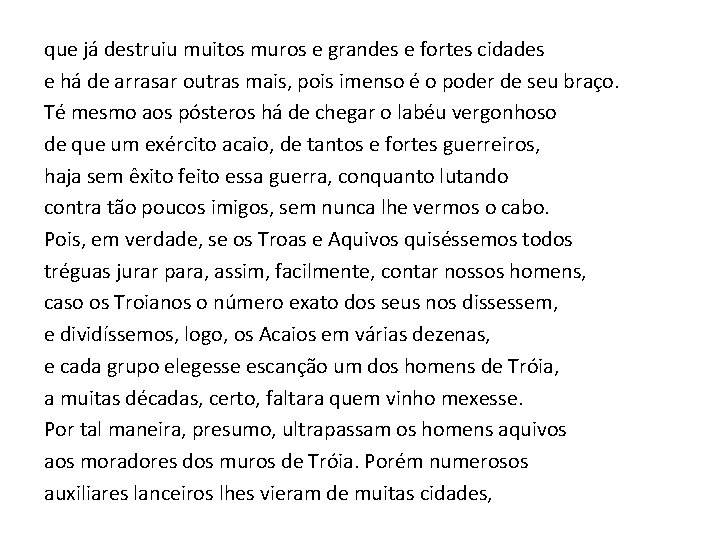 que já destruiu muitos muros e grandes e fortes cidades e há de arrasar