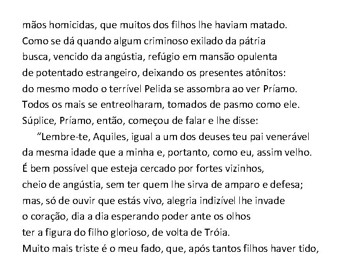 mãos homicidas, que muitos dos filhos lhe haviam matado. Como se dá quando algum