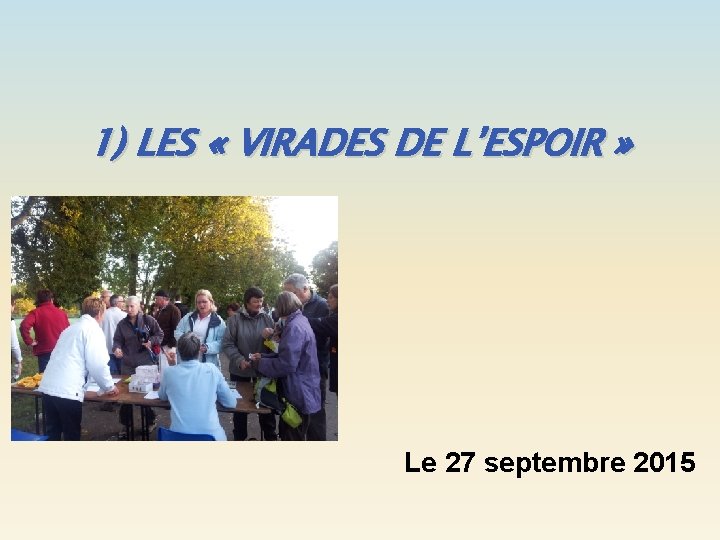 1) LES « VIRADES DE L’ESPOIR » Le 27 septembre 2015 